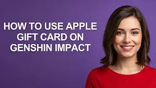 How To Use Apple Gift Card On Genshin Impact - AshleyHowTo