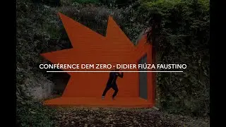 Conférence DEM ZERO - Didier Fiúza Faustino