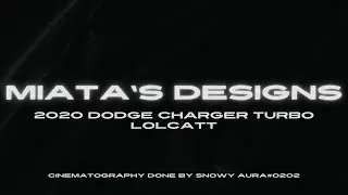 Miata's Designs 2020 Dodge Charger Turbo Lolcatt