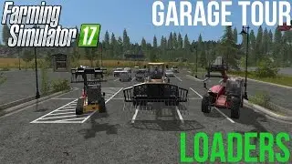 Farming Simulator 17 - Garage Tour - Loaders
