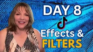 How to Use TikTok Effects & Filters Like a Pro | Day 8 of the 15 Day Beginner Course