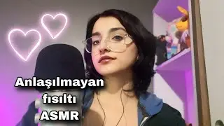 türkçe asmr - anlaşılmayan fısıltılar 💤