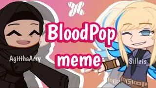 BloodPop Meme // Collab with Silleth_