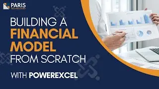 Building a Financial Model from Scratch with PowerExcel