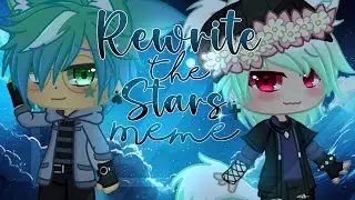 Rewrite the Stars Meme // *1 Year Anniversary w/ @Leonis-Gacha 💖 // Gacha Club