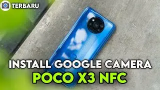 TERBARU ‼️ CARA PASANG GCAM + CONFIG TERBAIK POCO X3 NFC - GOOGLE CAMERA POCO X3 NFC