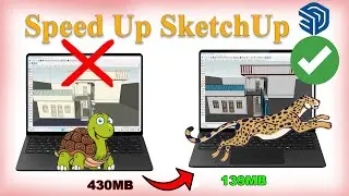 How to Make SketchUp Models Run Faster | Reduce File Size & Fix Lag