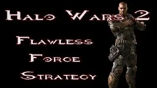 Halo Wars 2 Flawless Leader Strategy Forge: Up Close and Personal