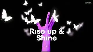 Rise Up and Shine