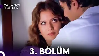 Yalancı Bahar 3.Bölüm