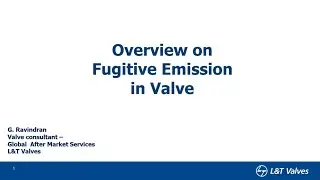 L&T Valves - Overview on Fugitive Emission in Valves 16092020
