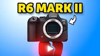 Canon R6 mark II for Filming YouTube Videos