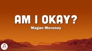 Megan Moroney - Am I Okay? (Lyrics)