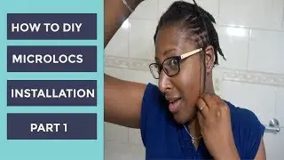 How To | DIY Microlocs Installation - Part 1
