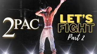2Pac - Let's Fight | Part 2 (2023) Official