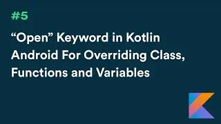 Inheritance, Overriding using Open Keyword in Kotlin