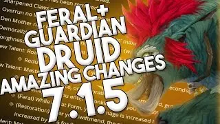 7.1.5 FERAL AND GUARDIAN DRUID AMAZING CHANGES & DISCUSSION - WOW LEGION