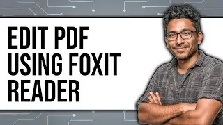 How To Edit PDF Using Foxit Reader