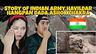 Story Of Indian Army Havildar  Hangpan DaDa,Ashok Chakra | Filipino Couple React