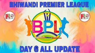 BPL 2021 BHIWANDI PREMIER LEAGUE DAY 6 ALL UPDATE
