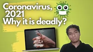 Coronavirus, 2021 | Why it is deadly?