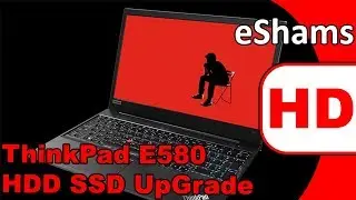 Lenovo ThinkPad E580 HDD SSD UpGrade