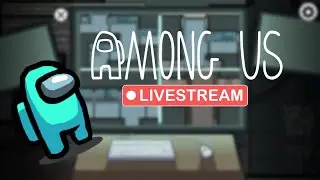 Among Us [🔴LIVESTREAM]