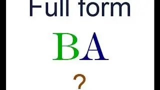 B.A.ka full form kya hai?