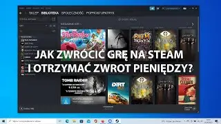 🎮 Jak zwrócić grę na Steam i otrzymać zwrot pieniędzy? 🎮