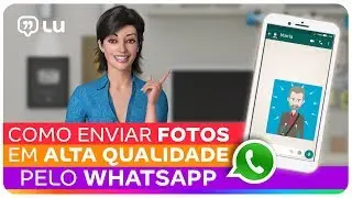 Como enviar fotos em alta qualidade pelo whatsapp? | Canal da Lu - Magalu
