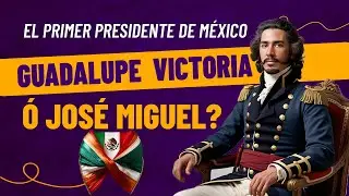 GUADALUPE VICTORIA: EL PRIMER PRESIDENTE DE MEXICO
