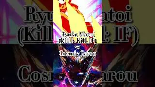 Ryuko Matoi (Kill la Kill: IF) vs Cosmic Garou. #fypシ #fyp #shorts #battle #vs #edit #anime #manga