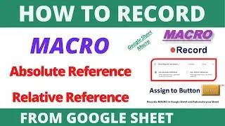 Record a Macros in Google Sheet   Google Spreadsheet record Macros    Absolute and Relative macro