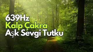 639 Hz 》Saf Pozitif Sevgi Enerjisi 》Mucize Tonlu Şifa Müziği |  Kalp Çakrası |  Solfej Frekansı