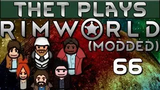 Thet Plays Rimworld 1.0 Part 66: Miracle Of Science [Modded]