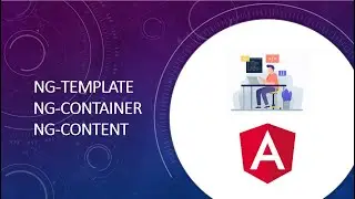 Understanding ng-content, ng-container and ng-template | ng container and ng template | ng content