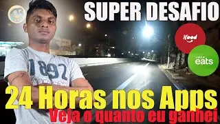 24 HORAS ON LINE TRABALHANDO DIRETO NOS APPs IFOOD E UBER EATS  - QUANTO EU GANHEI