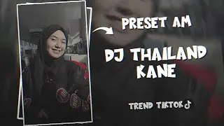 PRESET ALIGHT MOTION 🎟️ DJ THAILAND KANE 🎶