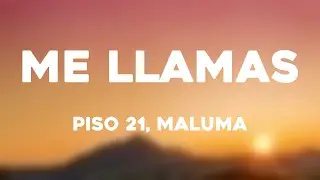 Me Llamas - Piso 21, Maluma (Letra)