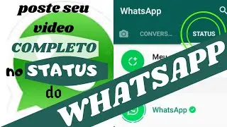 COMO POSTAR VIDEOS COM MAIS DE 30 SEGUNDOS NO STATUS DO WHATSAPP