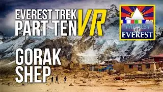VIRTUAL 360 Everest Trek Part 11 Gorak Shep