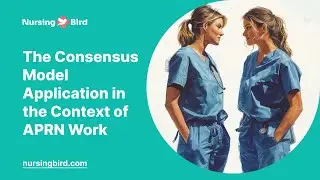 The Consensus Model Application in the Context of APRN Work - Essay Example