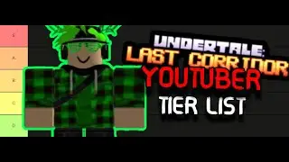 ULC | Undertale Last Corridor  YOUTUBER TIER LIST