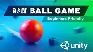 Unity Roll Ball Game Tutorial for Beginners – Make a Game in Under 30 Minutes!