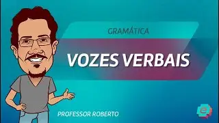 Gramática - Vozes Verbais