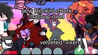 (Almost done) New HeckinLeBork Mashup Song Mod