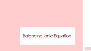 Balancing Ionic Equation: Mole Course (13)