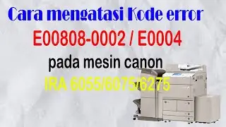 How to solve the error code E0808-002 on a Canon IRA 6055/6075/6275 
