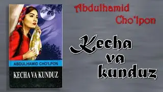 Kecha va kunduz. Abdulhamid Cho‘lpon. 3-yakuniy qism