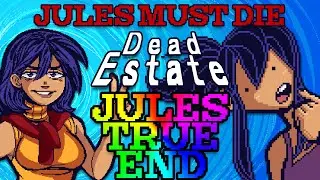 JULES MUST DIE (True End + Hardest Difficulty + 100%) - Dead Estate [2-Jules]